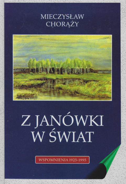 Z Janówki w świat. Wspomnienia 1925-1995 Mieczysław Chorąży