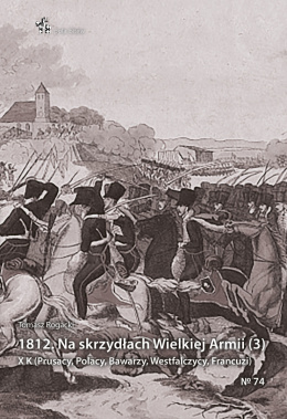 1812 Na skrzydłach Wielkiej Armii (3). X K (Prusacy, Polacy, Bawarzy, Westfalczycy, Francuzi)