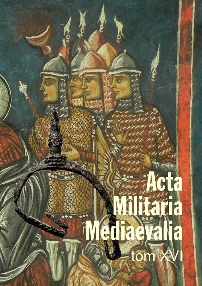 Acta Militaria Mediaevalia Tom XVI Acta Militaria Mediaevalia Tom XVI
