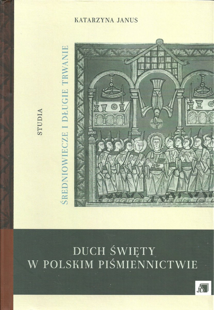 Duch święty w polskim piśmiennictwie. Średniowiecze i długie trwanie. Studia Duch święty w polskim piśmiennictwie. Średniowiecze i długie trwanie. Studia