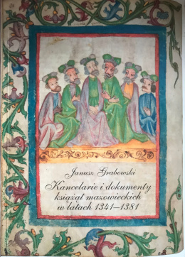 Kancelarie i dokumenty książąt mazowieckich w latach 1341-1381