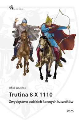 Trutina 8 X 1110. Zwycięstwo polskich konnych łuczników