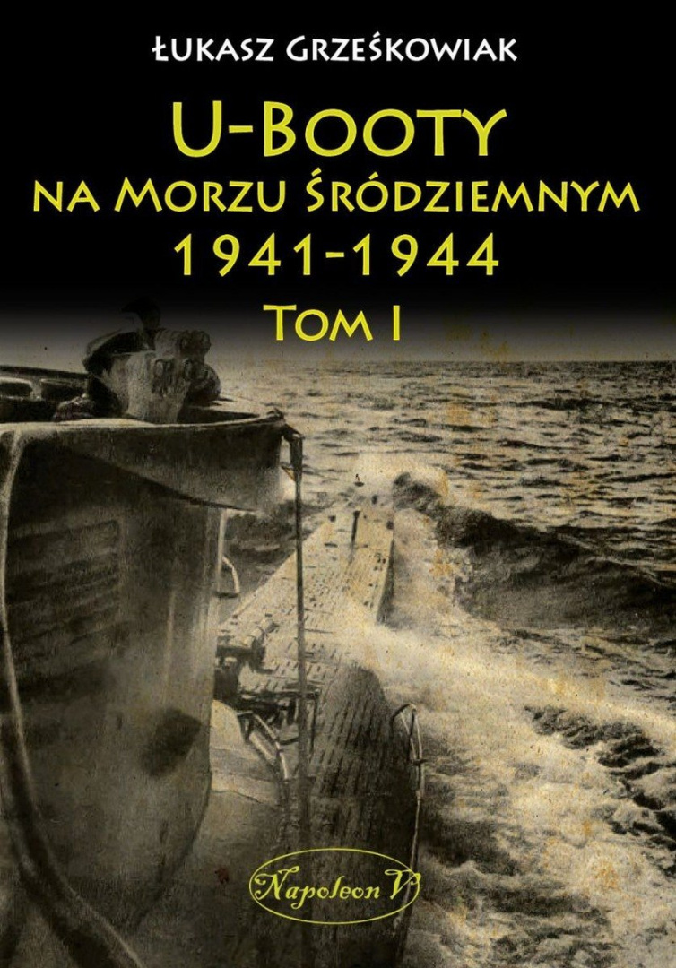 U-Booty na Morzu Śródziemnym 1941-1944 Tom I