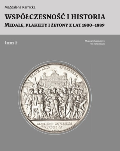 Współczesność i historia. Medale, plakiety i żetony z lat 1800–1889 tom II