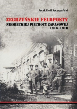 Zegrzyńskie feldposty niemieckiej piechoty zapasowej 1916-1918