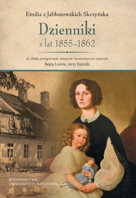 Emilia z Jabłonowskich Skrzyńska. Dzienniki z lat 1855-1862 Emilia z Jabłonowskich Skrzyńska. Dzienniki z lat 1855-1862