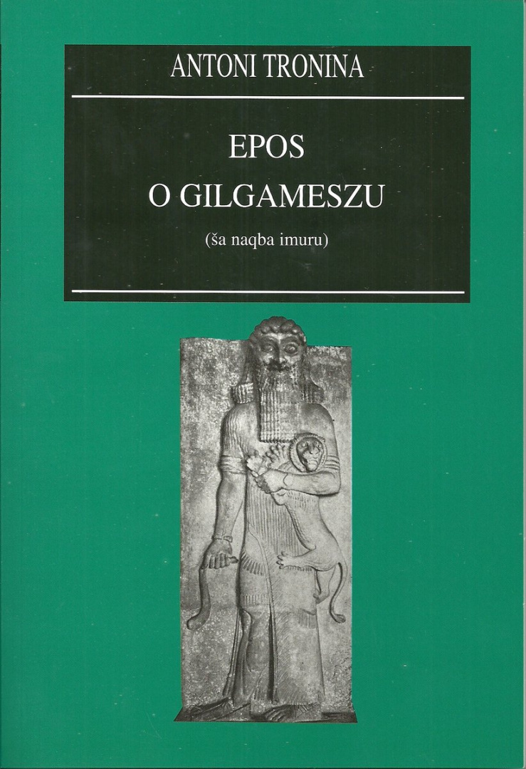 Epos o Gilgameszu. Wersja standardowa z Niniwy Epos o Gilgameszu. Wersja standardowa z Niniwy