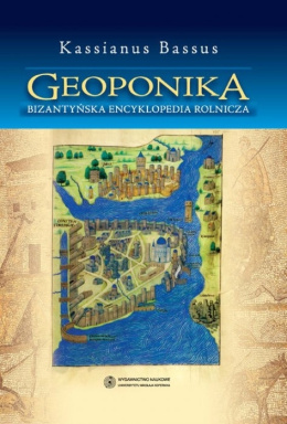 Geoponika. Bizantyńska encyklopedia rolnicza