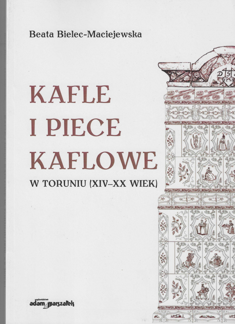 Kafle i piece kaflowe w Toruniu (XIV - XX wiek) Kafle i piece kaflowe w Toruniu (XIV - XX wiek)