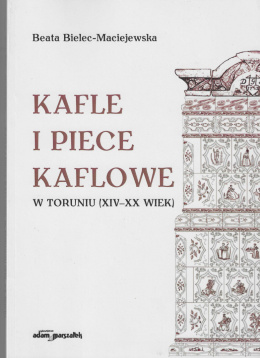 Kafle i piece kaflowe w Toruniu (XIV - XX wiek)