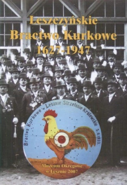 Leszczyńskie Bractwo Kurkowe 1627-1947