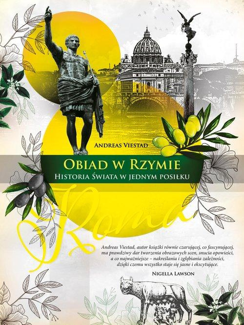 Obiad w Rzymie. Historia świata w jednym posiłku Obiad w Rzymie. Historia świata w jednym posiłku