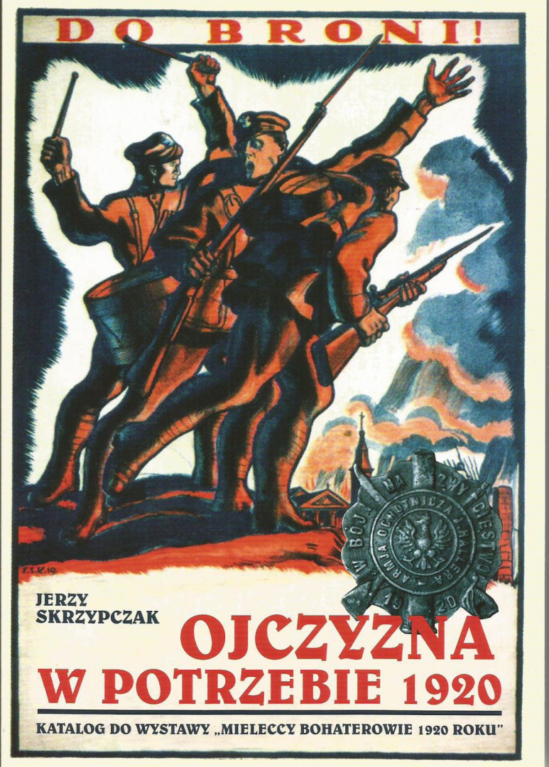 Ojczyzna w potrzebie 1920. Katalog do wystawy "Mieleccy bohaterowie 1920 roku" Ojczyzna w potrzebie 1920. Katalog do wystawy "Mieleccy bohaterowie 1920 roku"