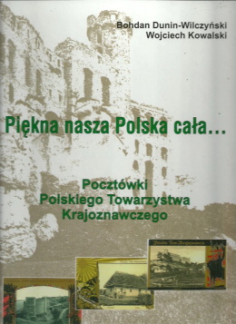 Piękna nasza Polska cała...Pocztówki Polskiego Towarzystwa Krajoznawczego