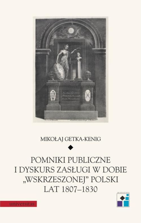 Pomniki publiczne i dyskurs zasługi w dobie wskrzeszonej Polski lat 1807-1830