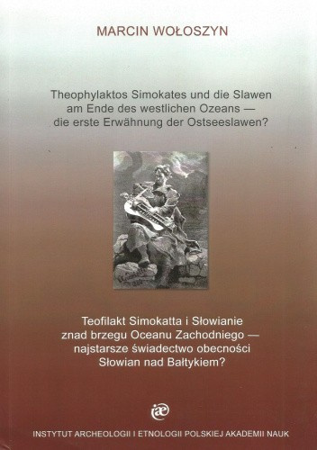 Teofilakt Simokatta i Słowianie znad brzegu Oceanu Zachodniego - najstarsze świadectwo obecności Słowian nad Bałtykiem?