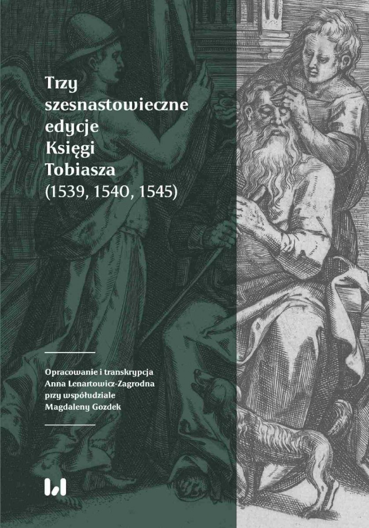 Trzy szesnastowieczne edycje Księgi Tobiasza (1539, 1540, 1545) Trzy szesnastowieczne edycje Księgi Tobiasza (1539, 1540, 1545)