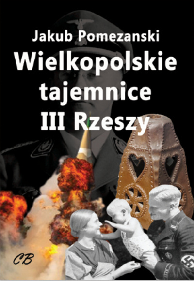 Wielkopolskie tajemnice III Rzeszy Wielkopolskie tajemnice III Rzeszy