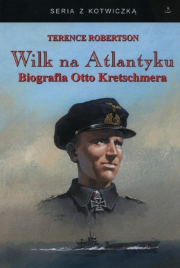 Wilk na Atlantyku. Biografia Otto Kretschmera