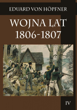 Wojna lat 1806-1807 Kampania 1807 roku Tom 4