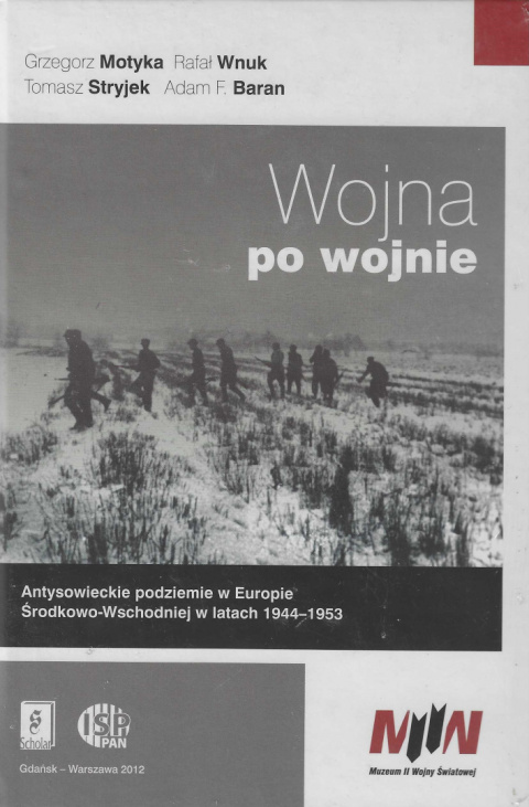 Wojna po wojnie. Antysowieckie podziemia w Europie Środkowo-Wschodniej w latach 1944–1953