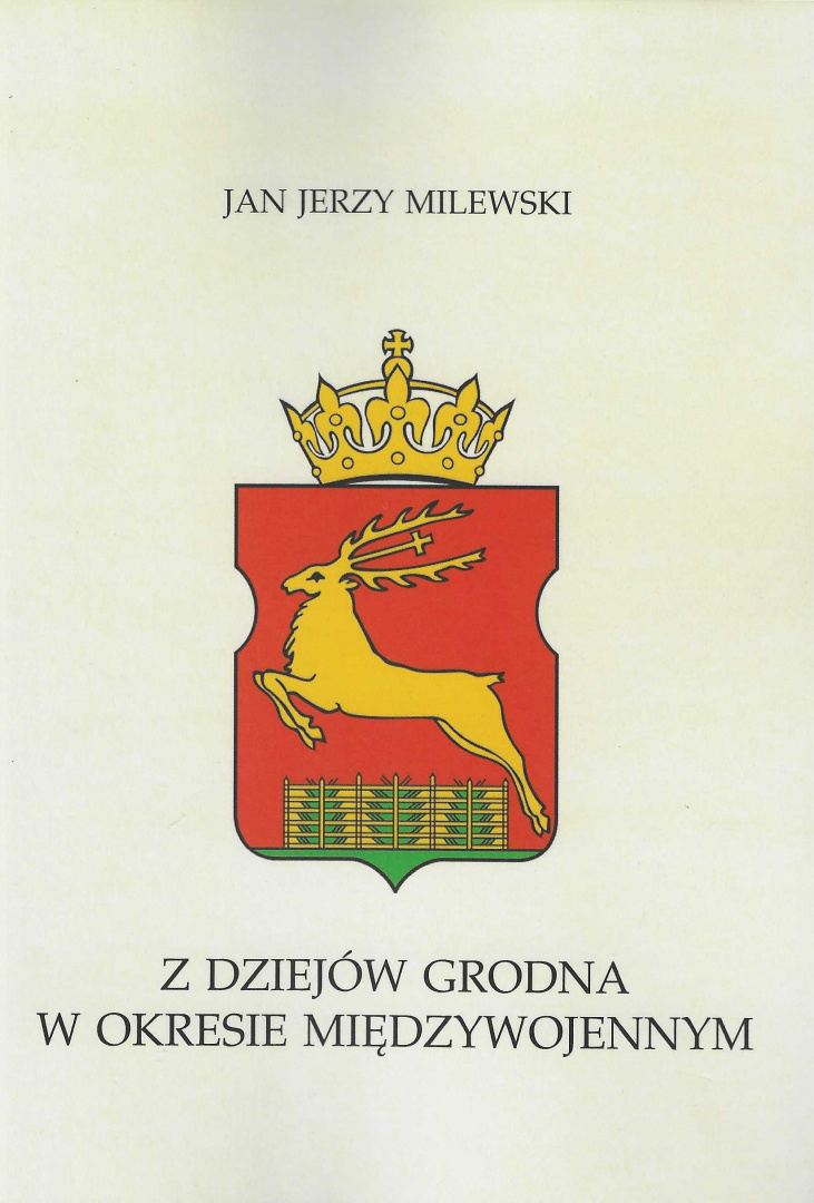 Z dziejów Grodna w okresie międzywojennym Z dziejów Grodna w okresie międzywojennym