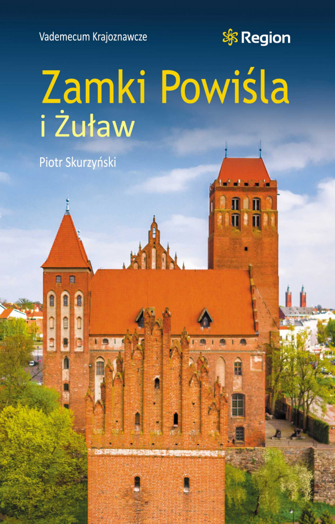 Zamki Powiśla i Żuław Zamki Powiśla i Żuław