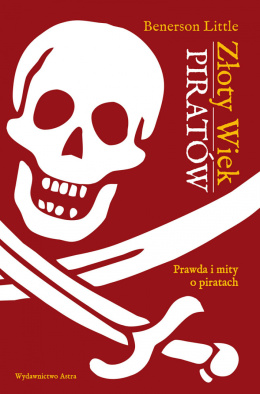 Złoty Wiek piratów. Prawda i mity o piratach