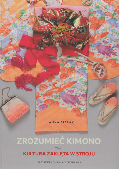 Zrozumieć kimono. Tom 1. Kultura zaklęta w stroju