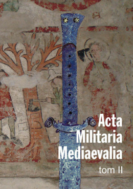 Acta Militaria Mediaevalia, Tom II