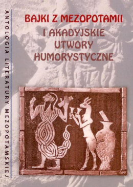 Bajki z Mezopotamii i akadyjskie utwory humorystyczne