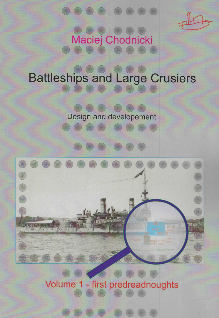 Battleships and Large Crusiers. Design and developement Vol. 1 - first predreadnoughts