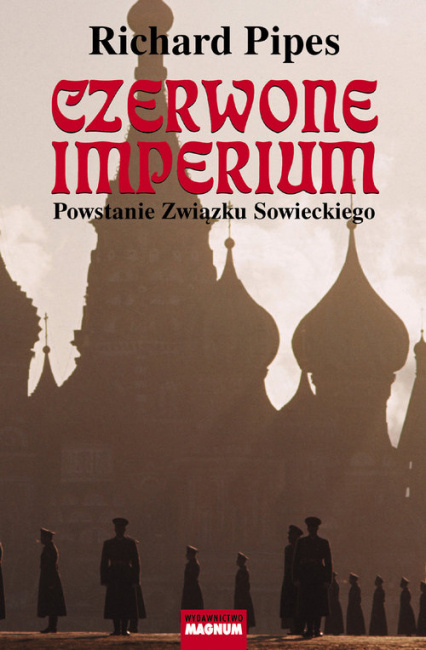 Czerwone imperium. Powstanie Związku Sowieckiego Czerwone imperium. Powstanie Związku Sowieckiego