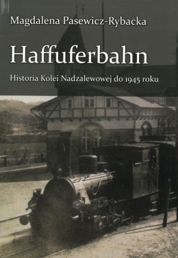 Haffuferbahn. Historia kolei Nadzalewowej do 1945 roku