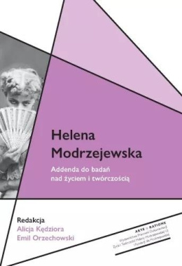 Helena Modrzejewska. Addenda do badań nad życiem i twórczością