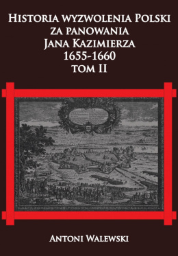 Historia wyzwolenia Polski za panowania Jana Kazimierza, 1655-1660 tom II