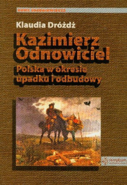 Kazimierz Odnowiciel Polska w okresie upadku i odbudowy