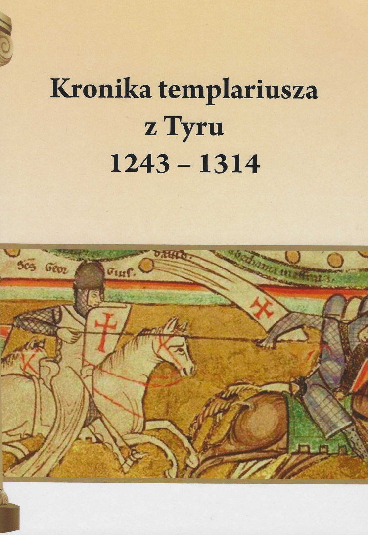 Kronika templariusza z Tyru 1243 - 1314 Kronika templariusza z Tyru 1243 - 1314