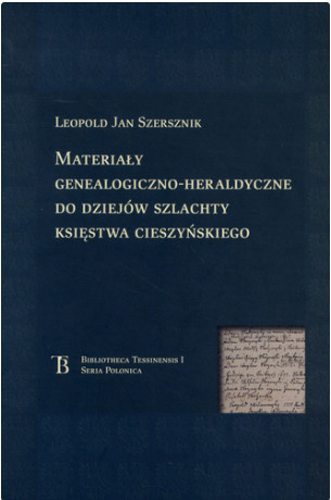 Materiały genealogiczno-heraldyczne do dziejów szlachty Księstwa Cieszyńskiego