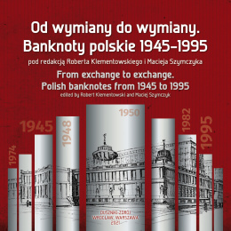 Od wymiany do wymiany. Banknoty polskie 1945–1995