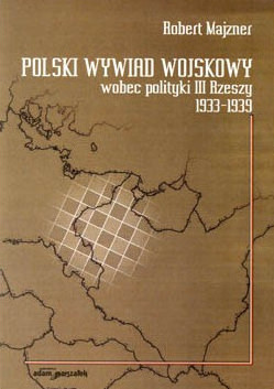 Polski wywiad wojskowy wobec polityki III Rzeszy 1933-1939