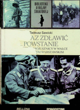 Rozkaz zdławić powstanie. Niemcy i ich sojusznicy w walce z powstaniem warszawskim