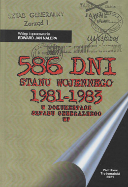 586 dni Stanu Wojennego 1981 - 1983 w dokumentach Sztabu Generalnego WP