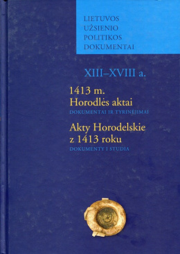 Akty Horodelskie z 1413 roku. Dokumenty i studia. 1413 m. Horodlės aktai. Dokumentai ir tyrinejimai