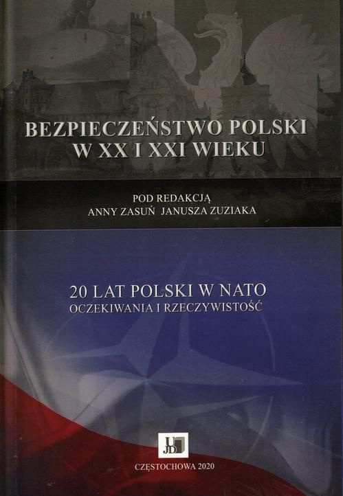 Bezpieczeństwo Polski w XX i XXI wieku. 20 lat Polski w NATO. Oczekiwania i rzeczywistość