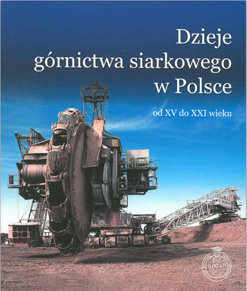 Dzieje górnictwa siarkowego w Polsce od XV do XXI wieku