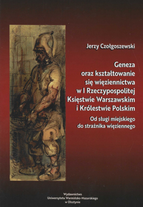 Geneza oraz kształtowanie się więziennictwa w I Rzeczypospolitej, Księstwie Warszawskim i Królestwie Polskim