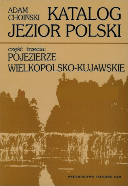 Katalog jezior polskich, część trzecia: pojezierze wielkopolsko-kujawskie
