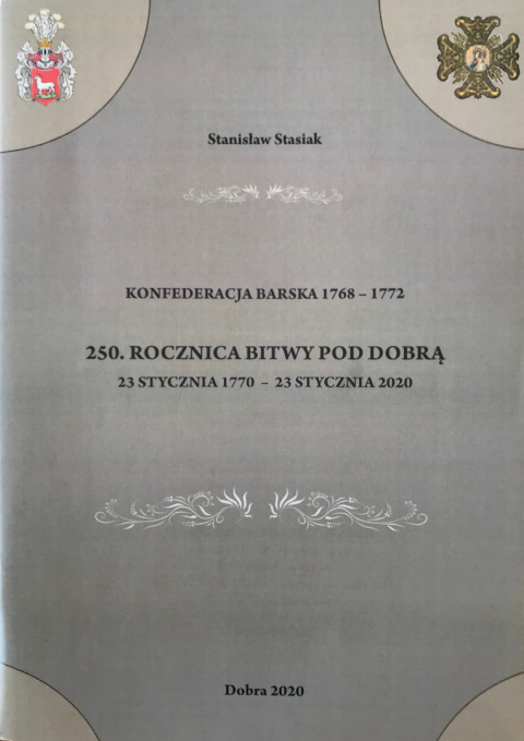 Konfederacja Barska 1768-1772. 250 rocznica Bitwy pod Dobrą. 23 stycznia 1770 - 23 stycznia 2020