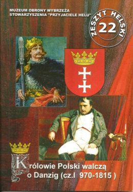 Królowie Polski walczą o Danzig (cz. I 970-1815)